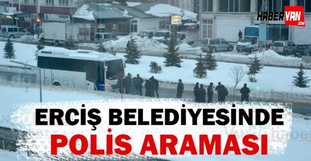Erciş Belediyesinde polis araması
