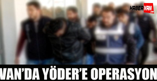 Van'da YÖDER'e operasyon-Van haberleri