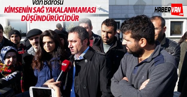 Van Barosu: Kimsenin sağ yakalanmaması düşündürücüdür!Van haberleri