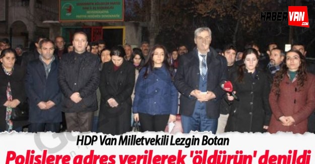 Lezgin Botan: Polislere adres verilerek 'öldürün' denildi