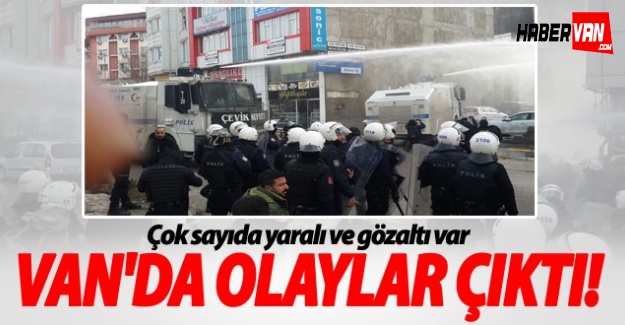 Van'da olaylar çıktı!Van haberleri