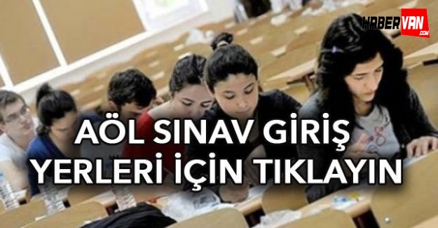 Van'da ertelenen AÖL sınavlarının giriş yerleri açıklandı tıkla öğren!Van haberleri