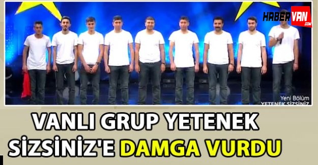 Vanlı Grup Yetenek Sizsiniz Türkiye'ye damgasını vurdu-Van haberleri