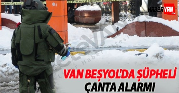 Van Beşyol'da Şüpheli Çanta Alarmı!Van haberleri