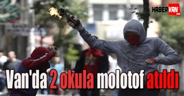 Van'da 2 okula molotof kokteyli atıldı!