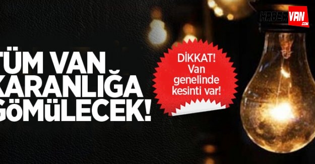 Van'da elektirik kesintisi!Van Haberleri