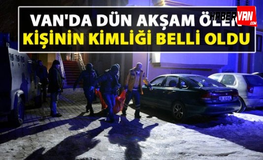 Van'da dün öldürülen kişinin ismi açıklandı