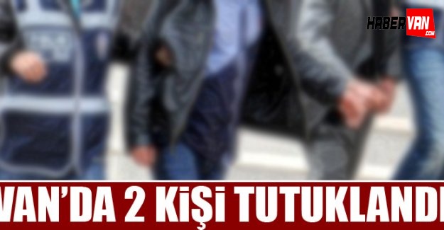Van'da 2 kişi tutuklandı-Van haberleri