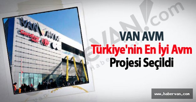 VAN AVM Türkiye'nin En İyi Avm Projesi Seçildi!Van haberleri