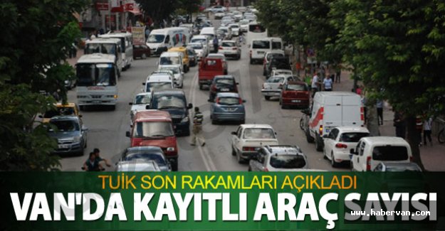 Van'da trafiğe kayıtlı araç sayısı