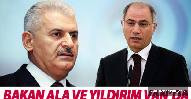 Bakan Ala ve Yıldırım Van'da!Van haberleri