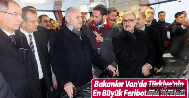 Bakanlar Van'da Türkiye'nin En Büyük Feribotunu İnceledi!Van haberleri