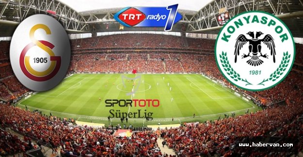 Galatasaray Torku Konyaspor maçı canı takip radyo dinle!Maç kaç kaç!