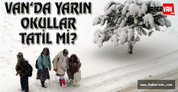 Van 8 Şubat 2016 okullar tatil mi!Van Valiliğinden açıklama var mı!