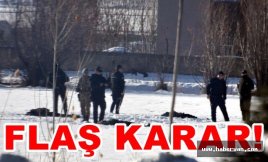 Van'daki çatışma ile alakalı flaş karar!