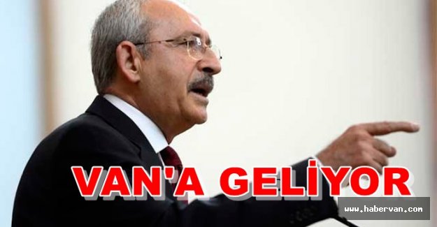 Kemal Kılıçdaroğlu Van'a geliyor!