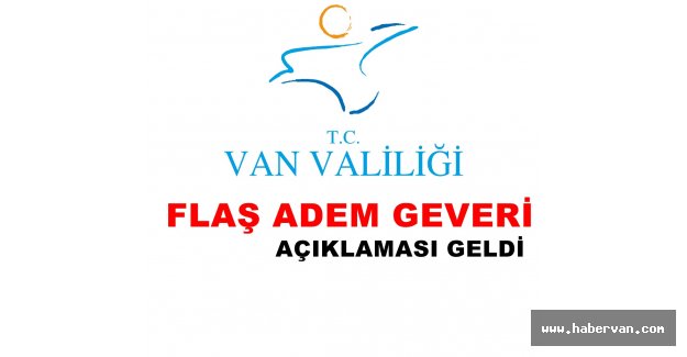 Van Valiliği'nden flaş Adem Geveri Açıklaması-Van haberleri