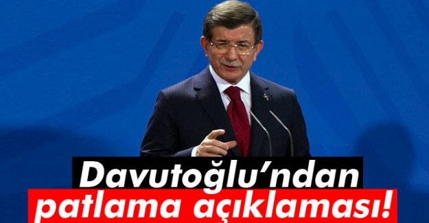 Davutoğlu'ndan flaş Ankara'daki patlamaya ilişkin açıklama