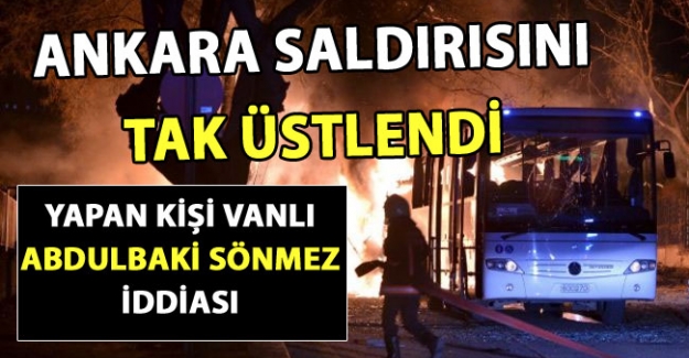 Ankara eylemini TAK üstlendi Vanlı Abdulbaki Sönmez yaptı iddiası