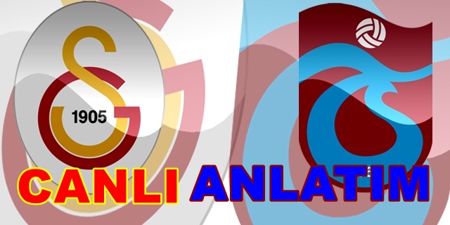 Galatasaray Trabzonspor maçı canlı anlatım!