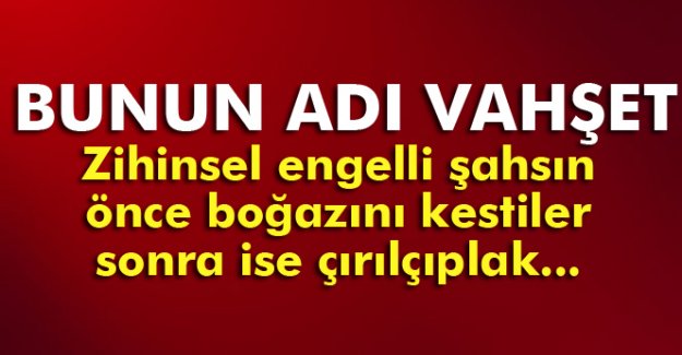 Vahşi Cinayet Tüyleri Diken Diken Etti