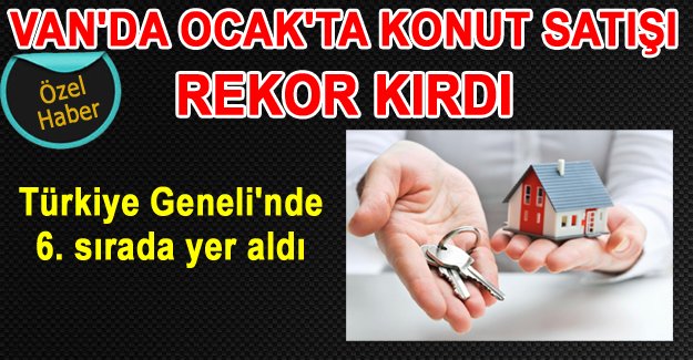Van Ocak ayı konut satışlarında rekor kırdı - Son Dakika Van haberleri