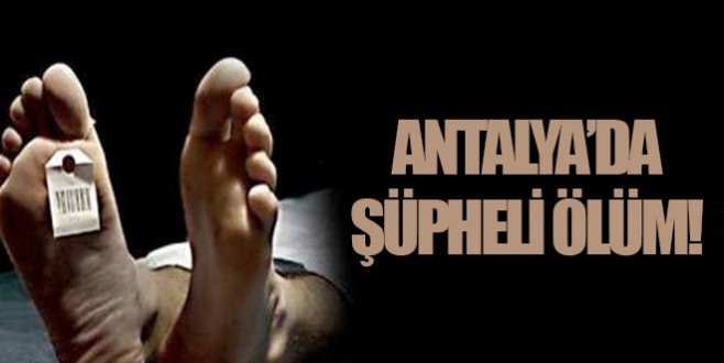 Antalya'da şüpheli ölüm!Anıl Erge K.yatağında ölü bulundu