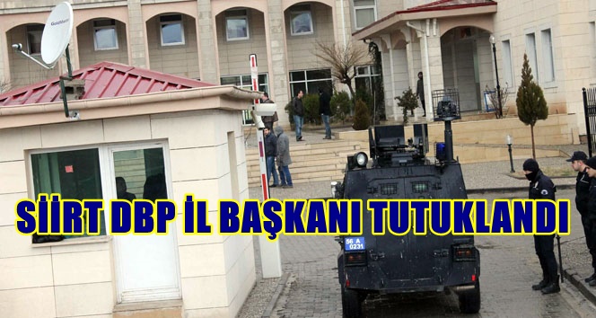 DBP Siirt İl Başkanı tutuklandı