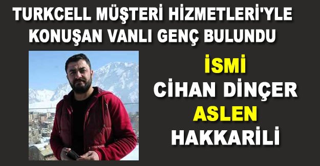 Hakkarili Cihan Dinçer Turkcell Müşteri Hizmetleri görüşmesiyle fenomen oldu