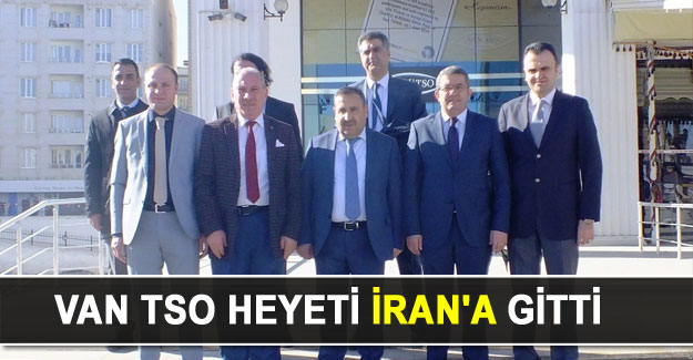 Van TSO heyeti İran'a gitti