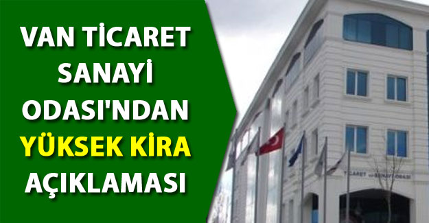 VAN TSO'dan yüksek kira fiyatları açıklaması