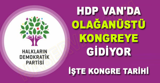 HDP Van'da Olağanüstü Kongre'ye gidiyor - Van Haber