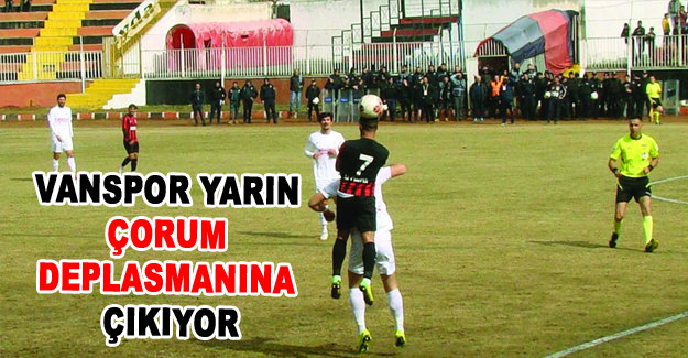 Van Büyükşehir Belediyespor yarın Çorum deplasmanında