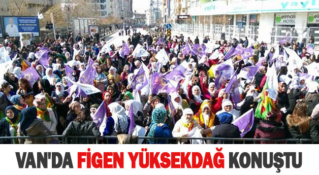 Van'da Dünya Kadınlar Gününde Figen Yüksekdağ Konuşuyor