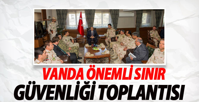 Van'da Sınır Güvenliği Toplantısı-Son dakika Van Haberleri
