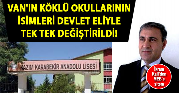 İkram Kali'den haklı sitem: Van'ın köklü okullarının ismi devlet eliyle değiştirildi
