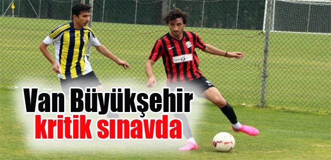 Van Büyükşehir 24 Erzincanspor maçı bugün oynanacak