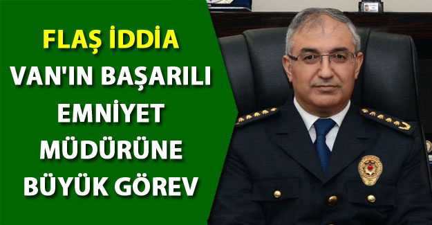 Van Emniyet Müdürü Değişiyor