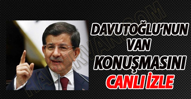 Ahmet Davutoğlu'nun Van Konuşması