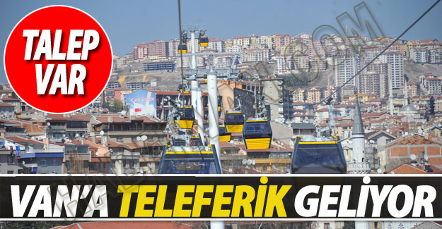 Van'a Teleferik mi geliyor?Van haber