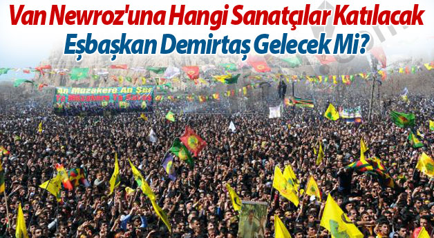 2016 Van Newrozu'na katılacak sanatçılar Demirtaş gelecek mi?