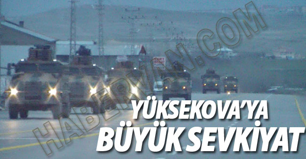 Yüksekova'ya Askeri Sevkiyat-Son dakika Yüksekova Haberleri