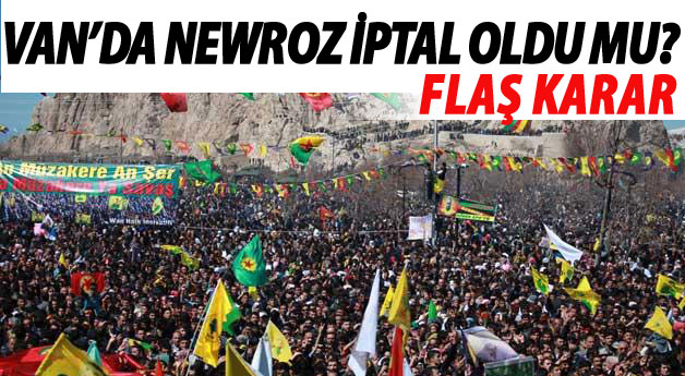 Van'da Newroz İptal Edildi mi?Flaş Karar