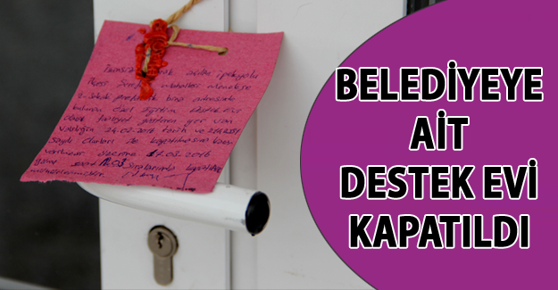 Belediyenin destek evi mühürlendi- Van Haber