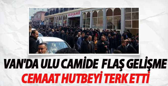 Van Ulu Camide Neler Yaşanıldı?Cemaat neden hutbeyi terk etti?