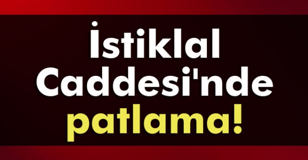 İstiklal Caddesi'nde patlama yaralılar var