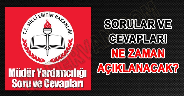 20 Mart Müdür Yardımcılığı Sınavı Soru ve cevapları ne zaman yayınlanacak?