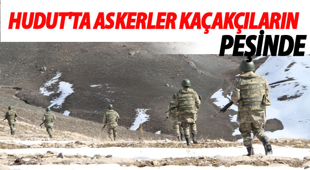 Hudut askerleri kaçakçıların peşinde