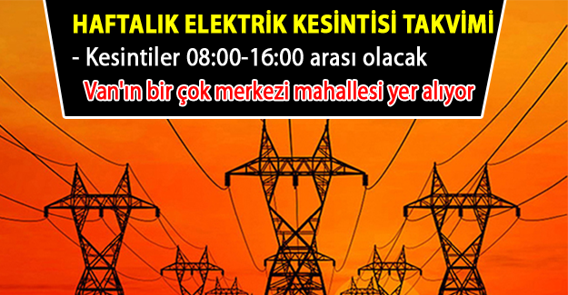 Van da hangi mahallelerde elektrik kesintisi olacak? (23-24-25-26-27 Mart)