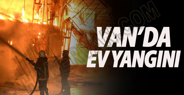 Van'da Ev Yangını-VAN HABER